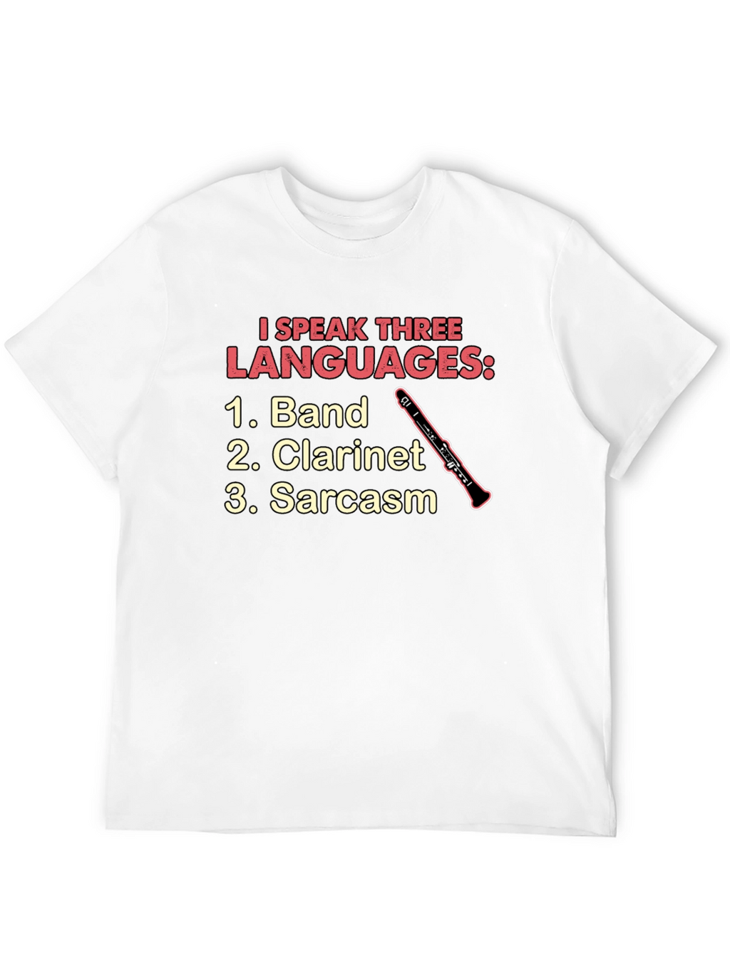 I Speak Three Languages T-Shirt: Band Clarinet Sarcasm