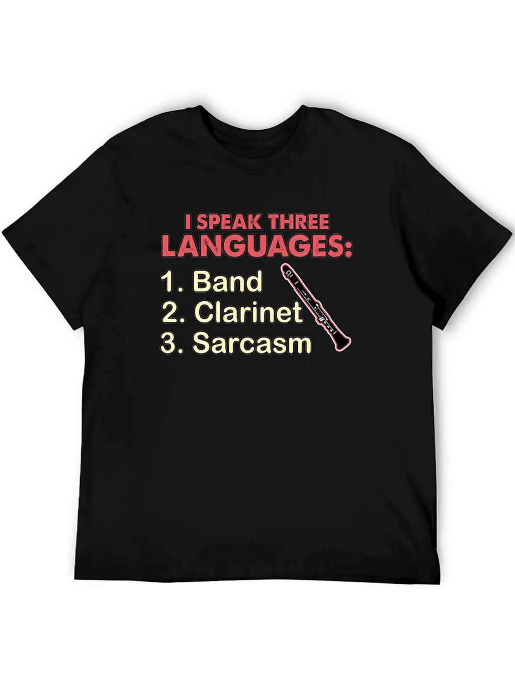 I Speak Three Languages T-Shirt: Band Clarinet Sarcasm