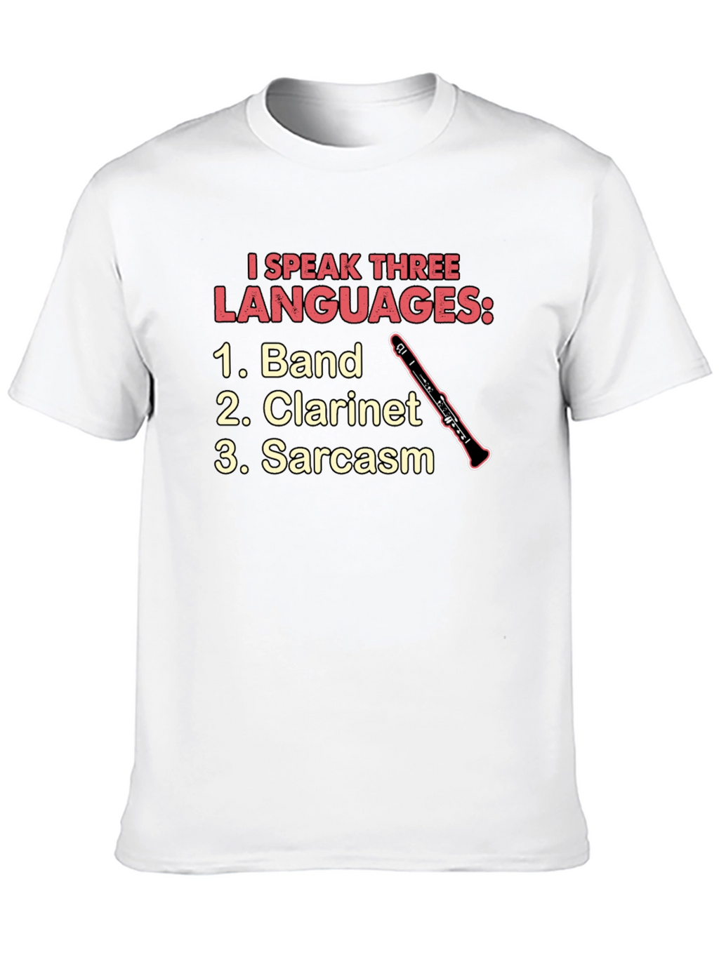 I Speak Three Languages T-Shirt: Band Clarinet Sarcasm