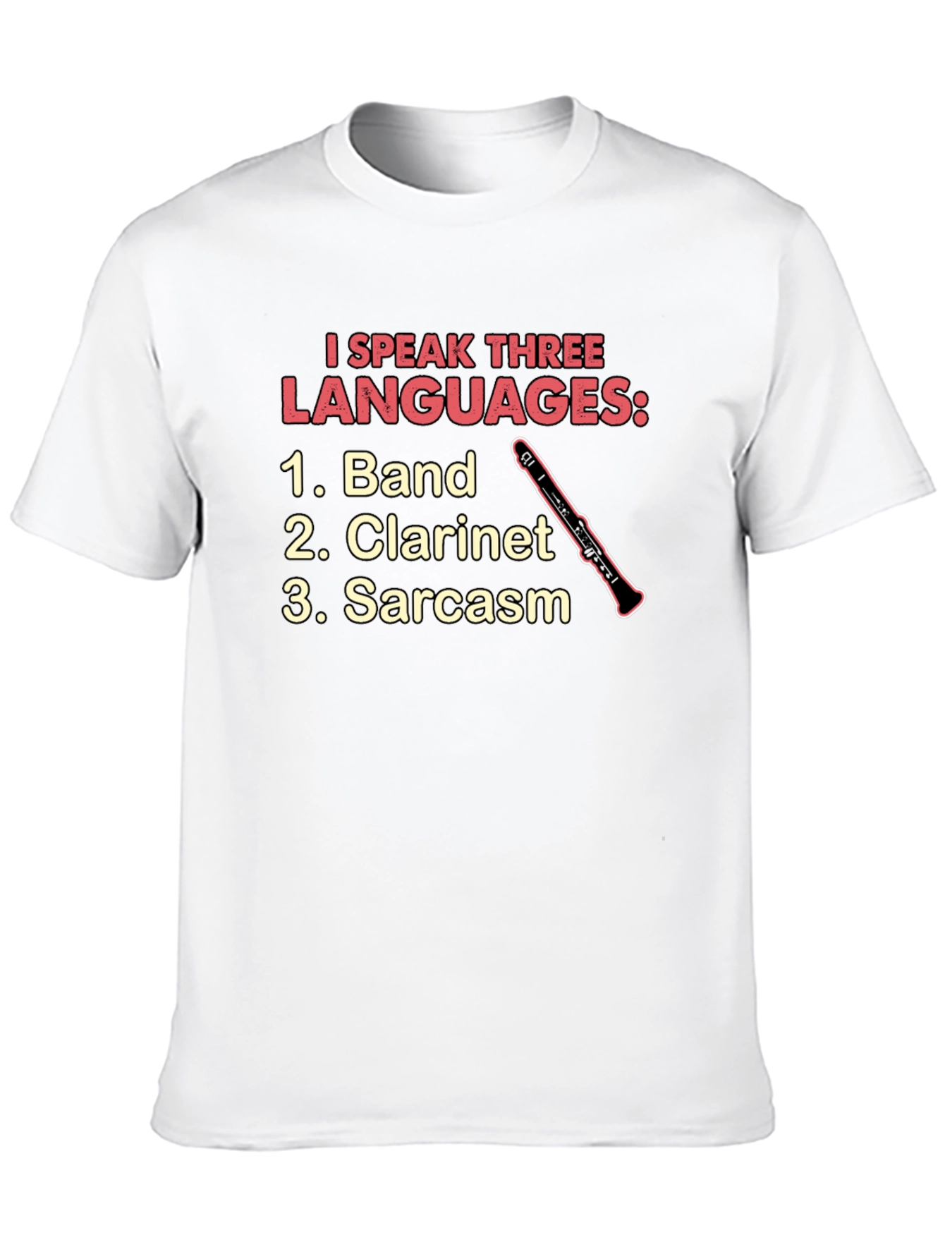 I Speak Three Languages T-Shirt: Band Clarinet Sarcasm