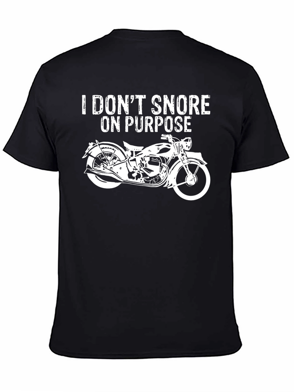 I Dont Snore On Purpose Motorcycle T-Shirt