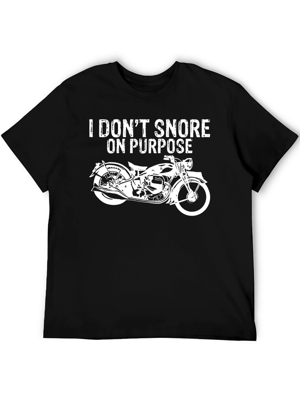 I Dont Snore On Purpose Motorcycle T-Shirt