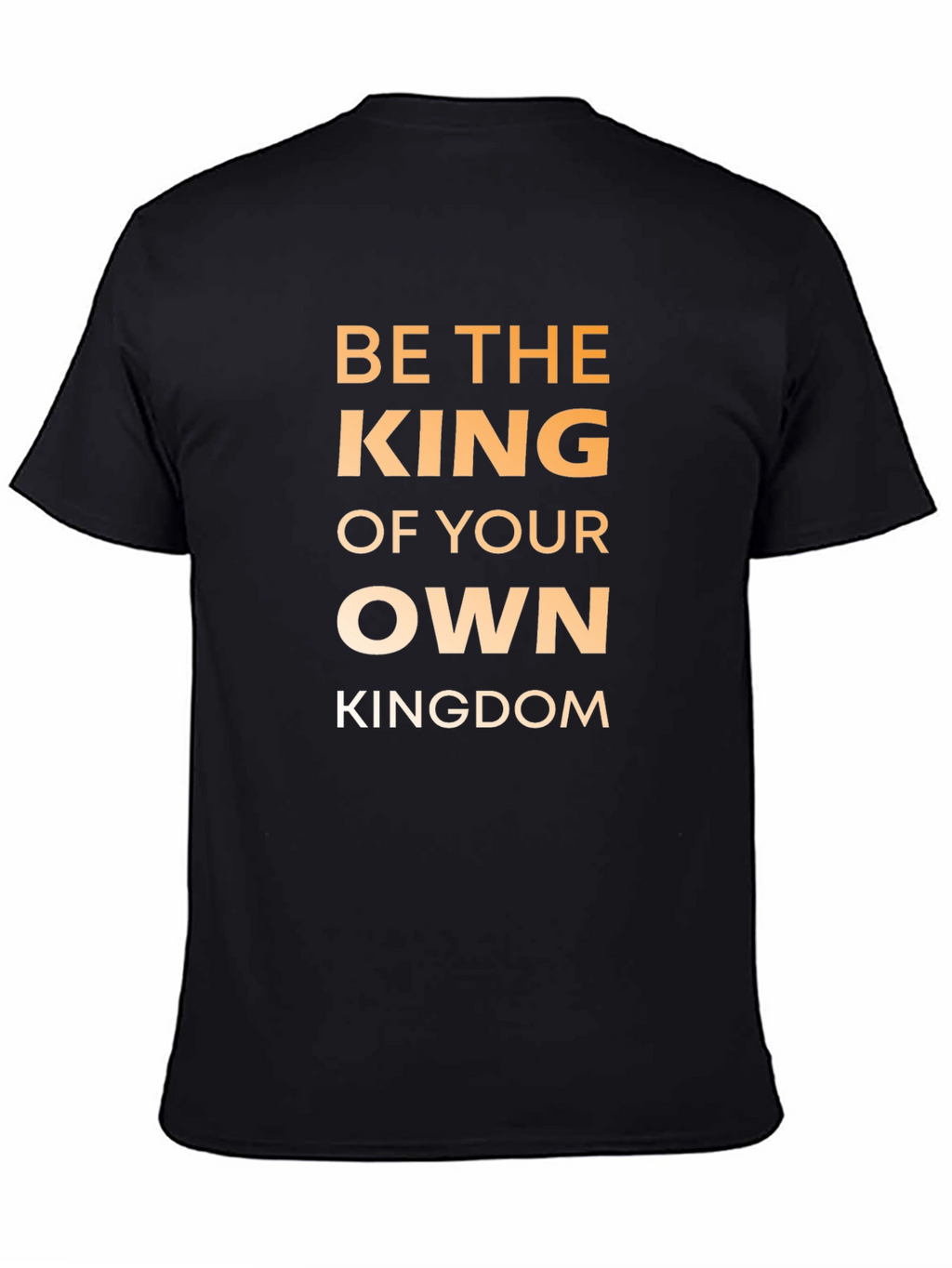 Be The King T-Shirt - Motivational Graphic Tee