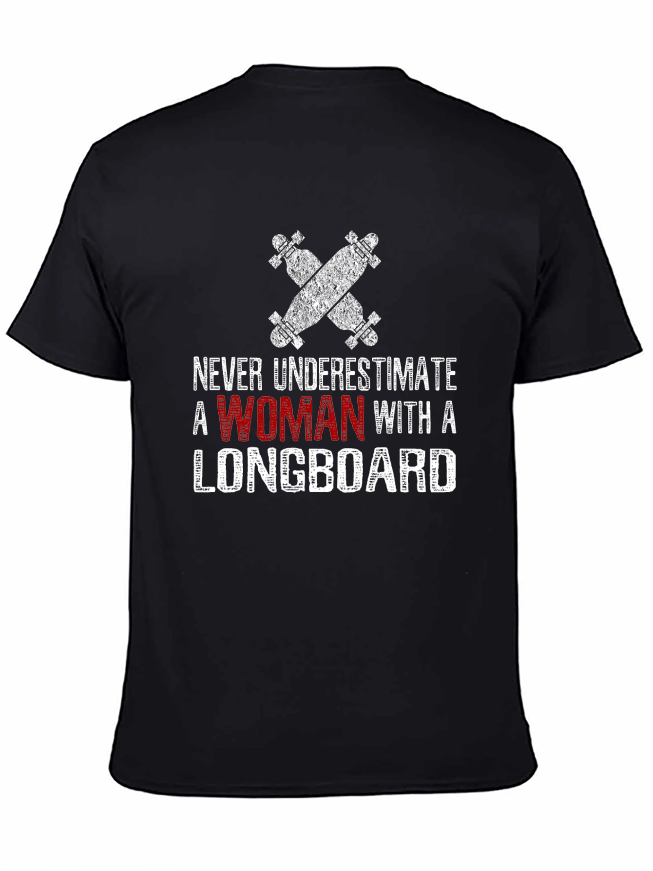 Never Underestimate Woman Longboard T-Shirt