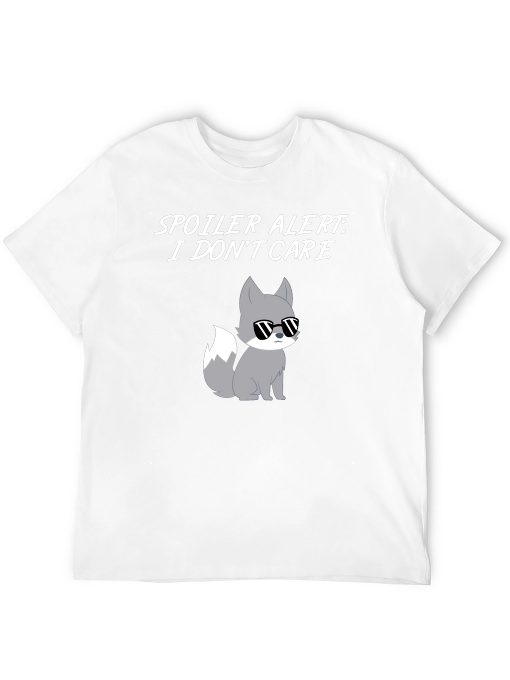 Spoiler Alert I Dont Care T-Shirt with Cool Fox