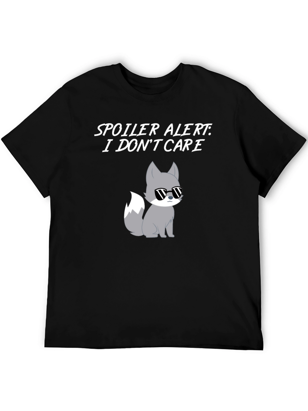 Spoiler Alert I Dont Care T-Shirt with Cool Fox