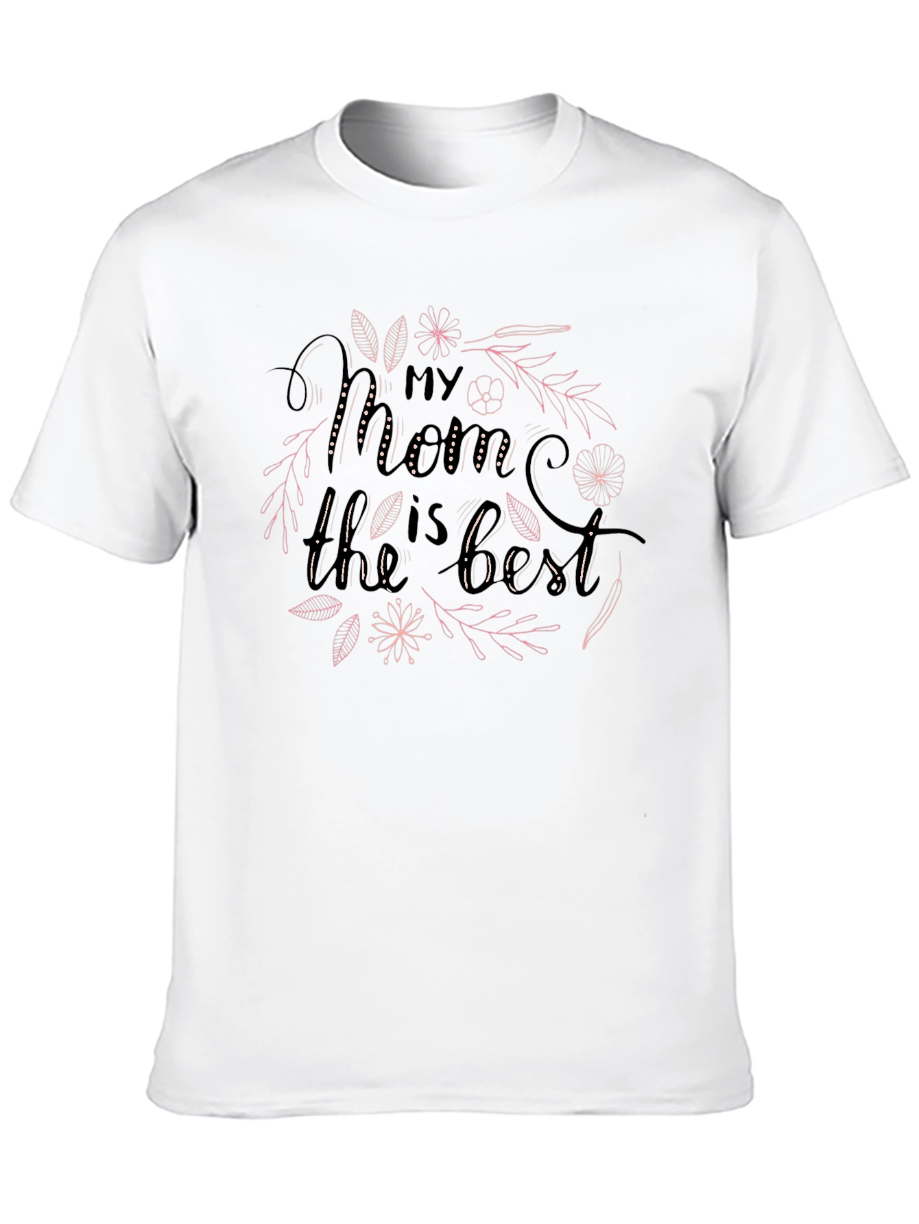 My Mom Is The Best T-Shirt
