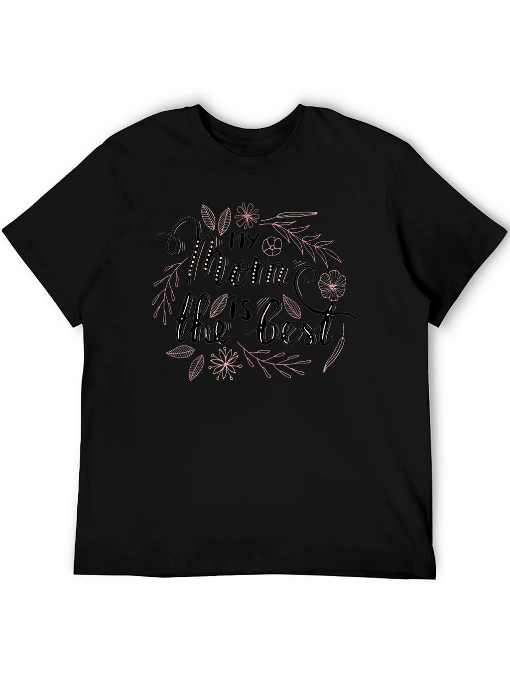 My Mom Is The Best T-Shirt