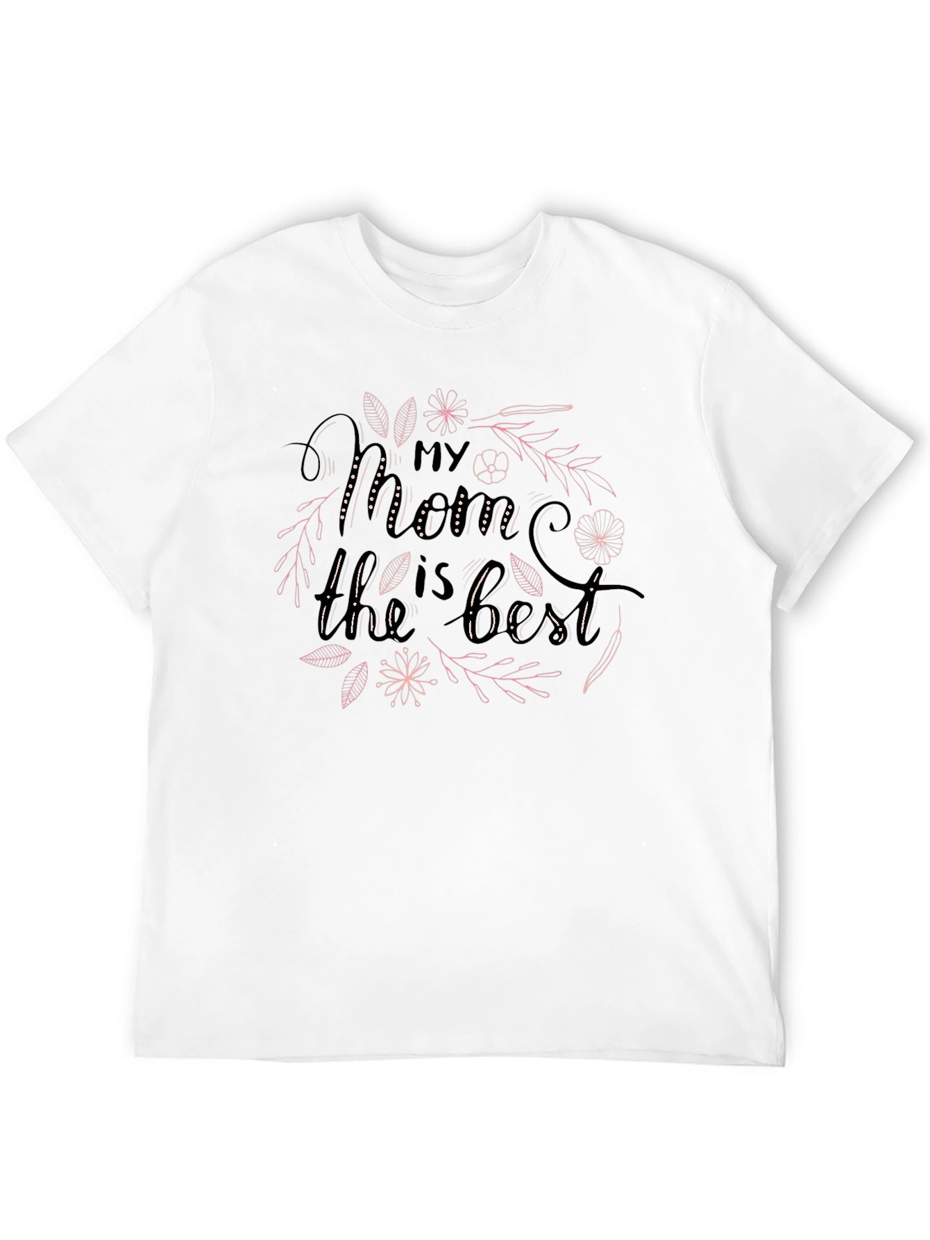 My Mom Is The Best T-Shirt