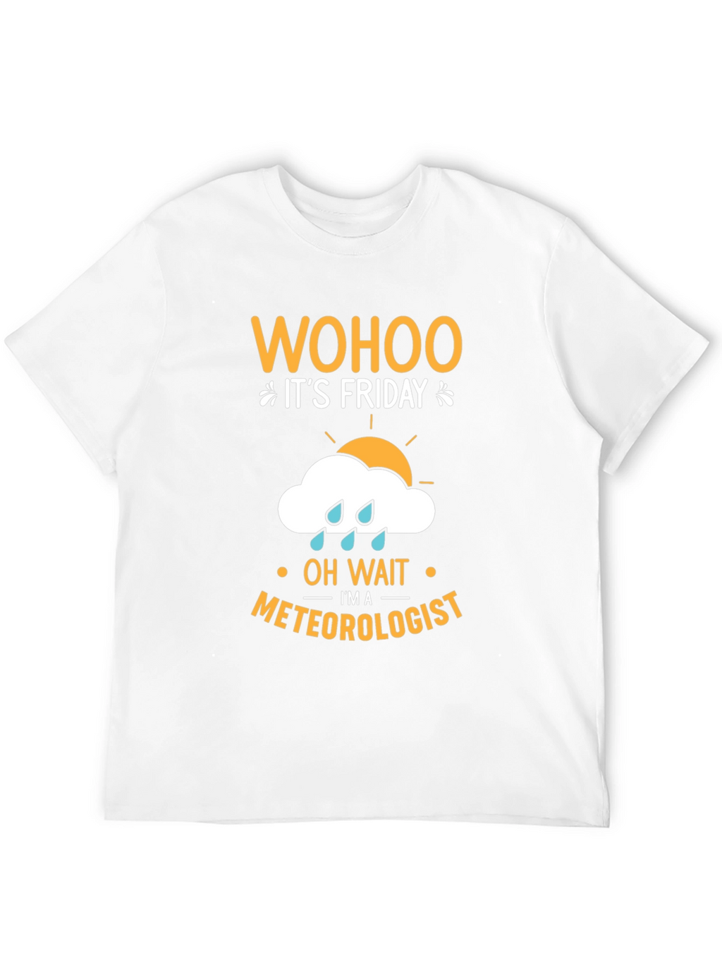 Wohoo Its Friday Meteorologist T-Shirt