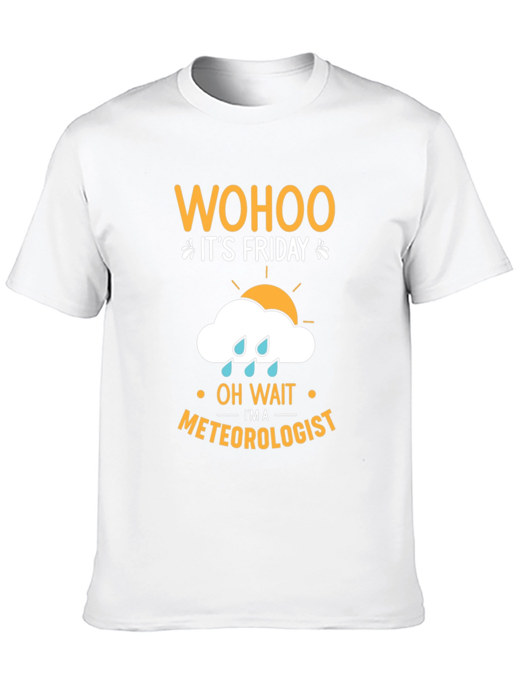 Wohoo Its Friday Meteorologist T-Shirt
