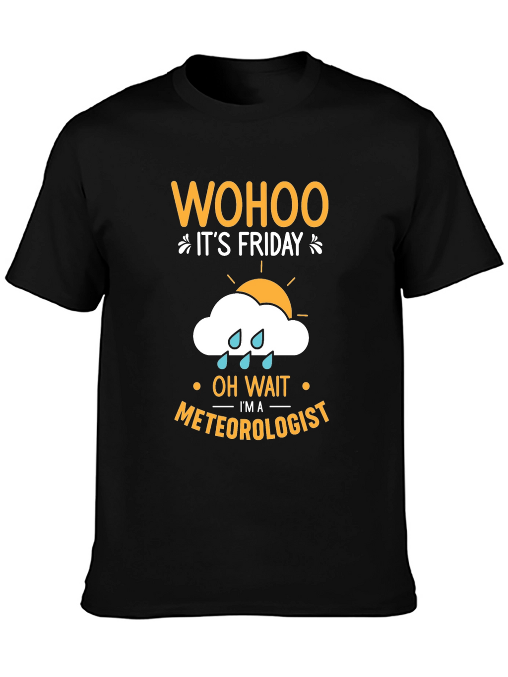 Wohoo Its Friday Meteorologist T-Shirt