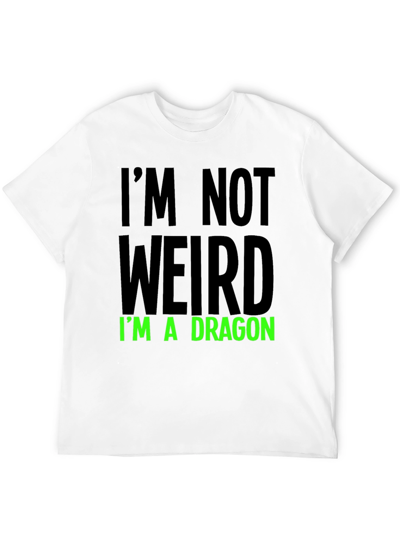 Im Not Weird T-Shirt - Dragon Statement Tee