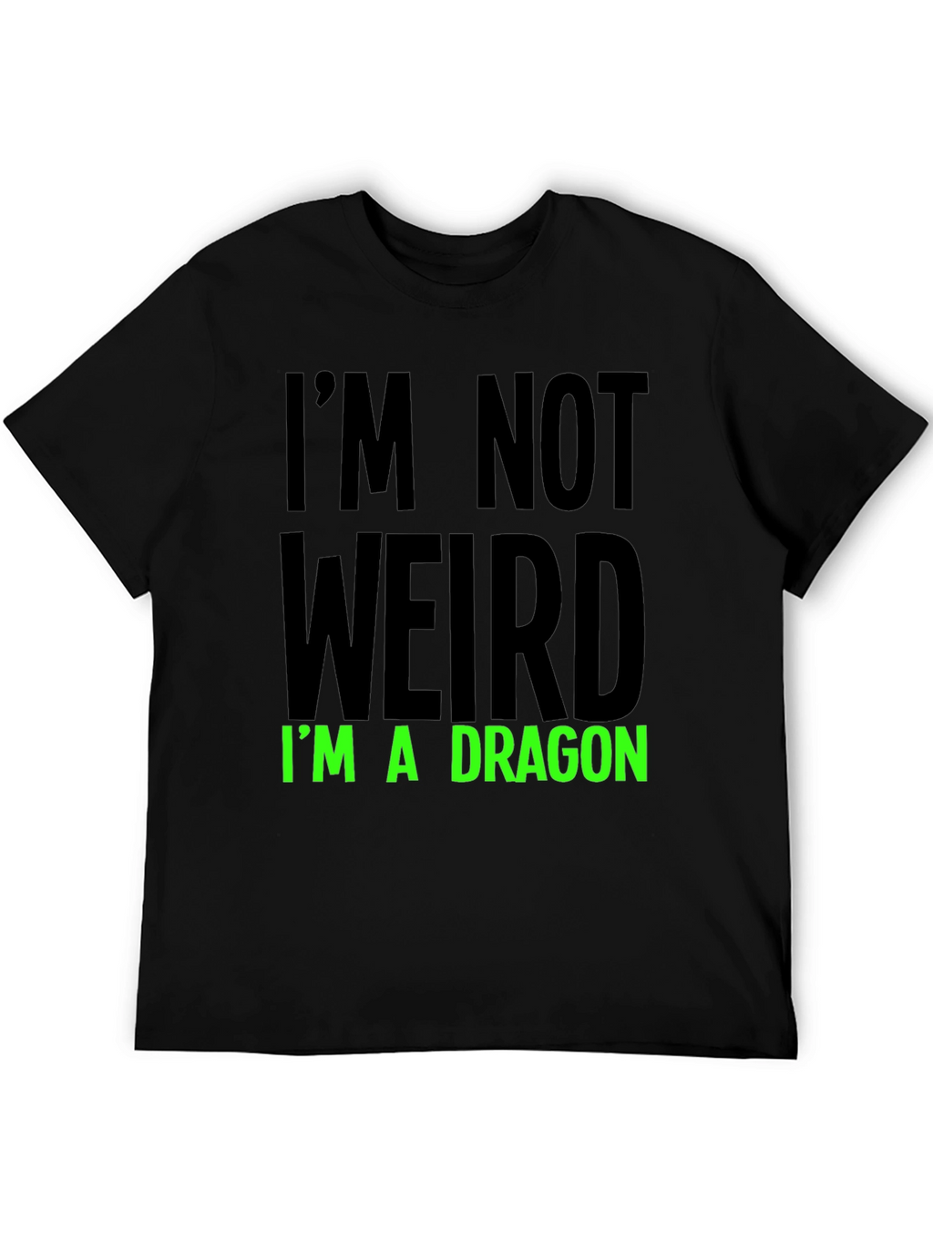 Im Not Weird T-Shirt - Dragon Statement Tee