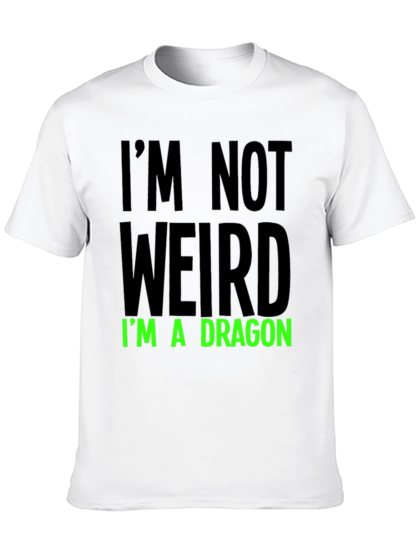 Im Not Weird T-Shirt - Dragon Statement Tee