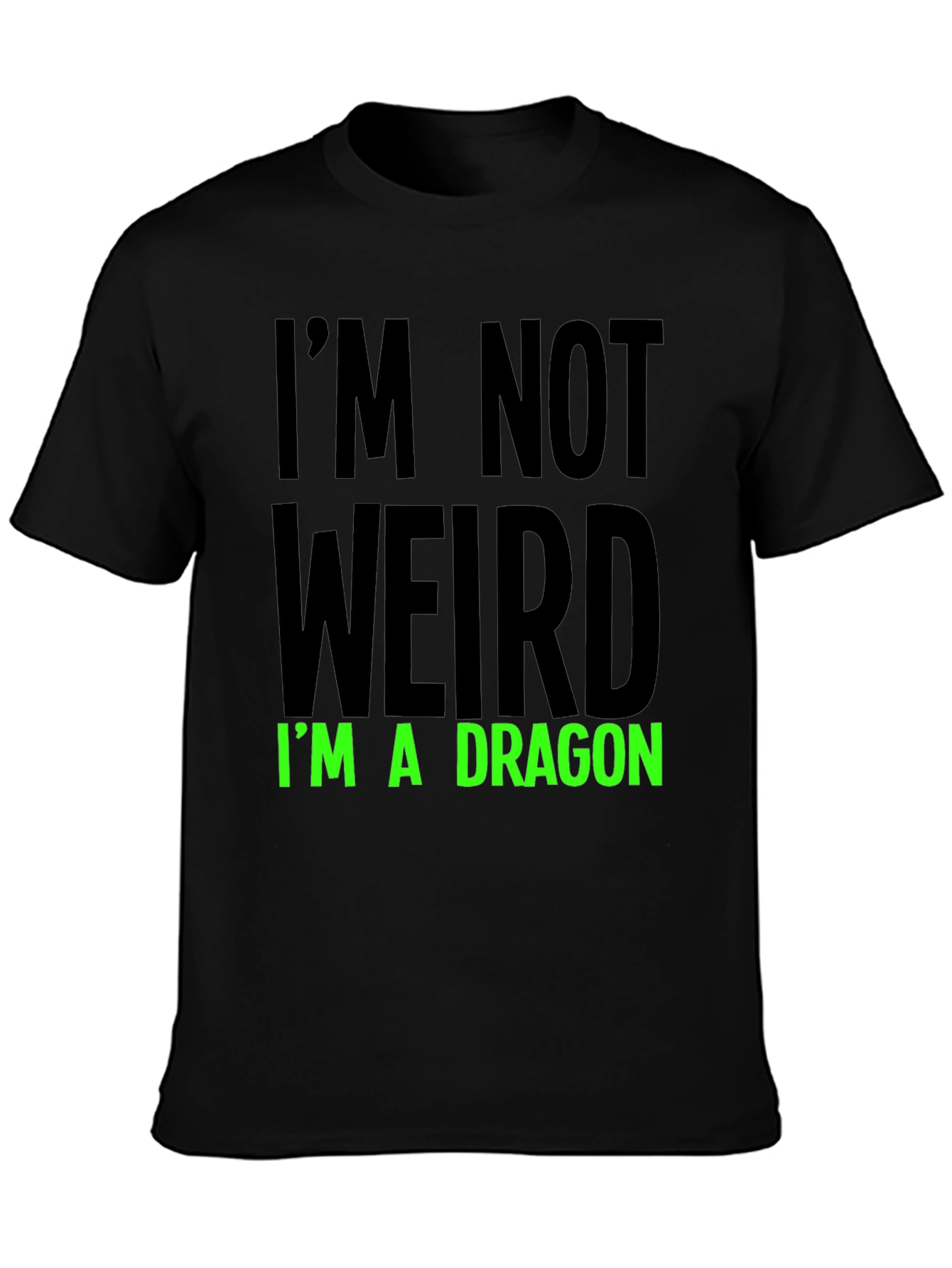Im Not Weird T-Shirt - Dragon Statement Tee