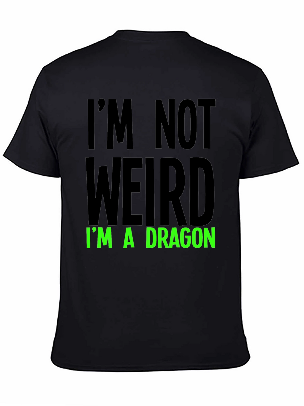 Im Not Weird T-Shirt - Dragon Statement Tee