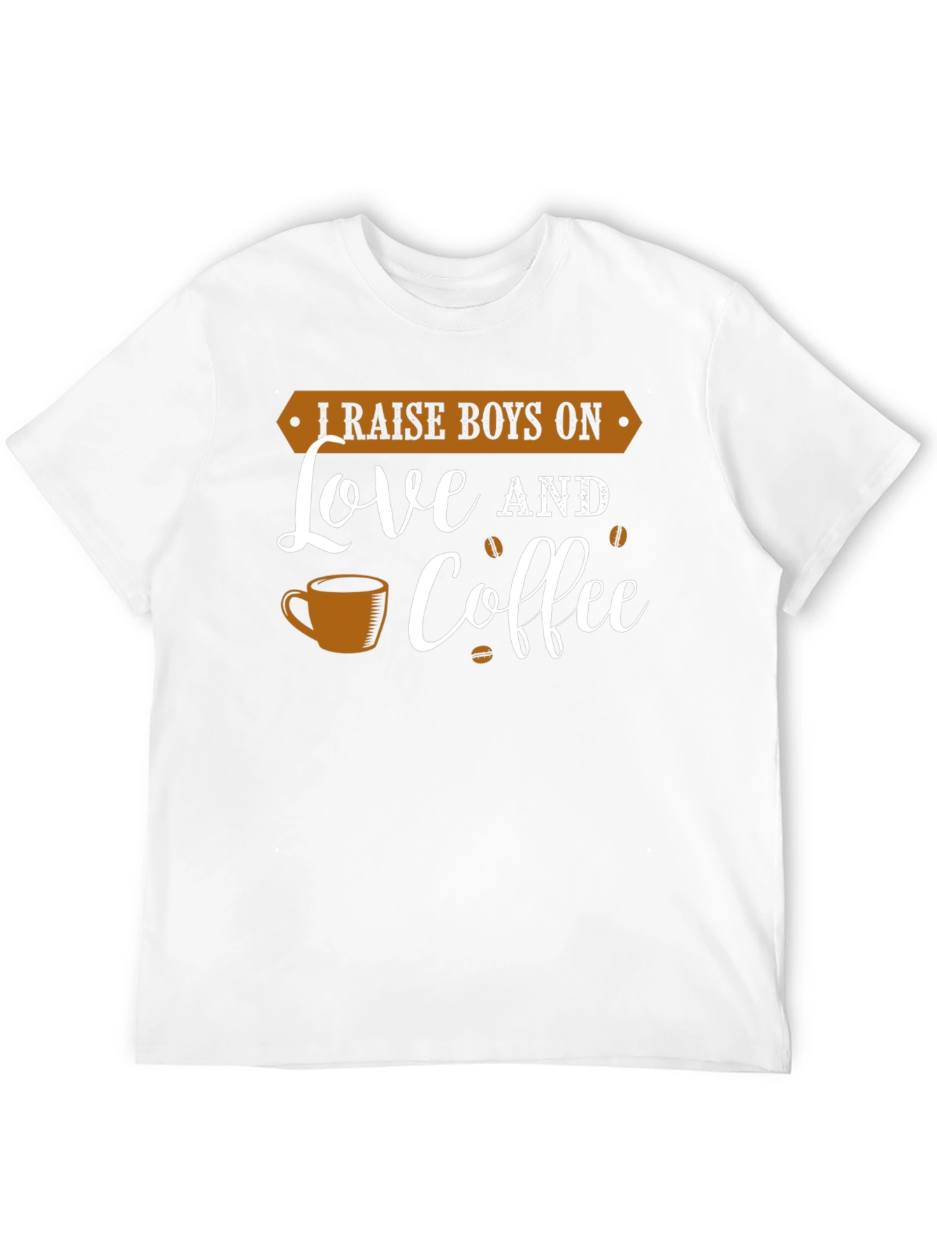 I Raise Boys On Love and Coffee Graphic Tee