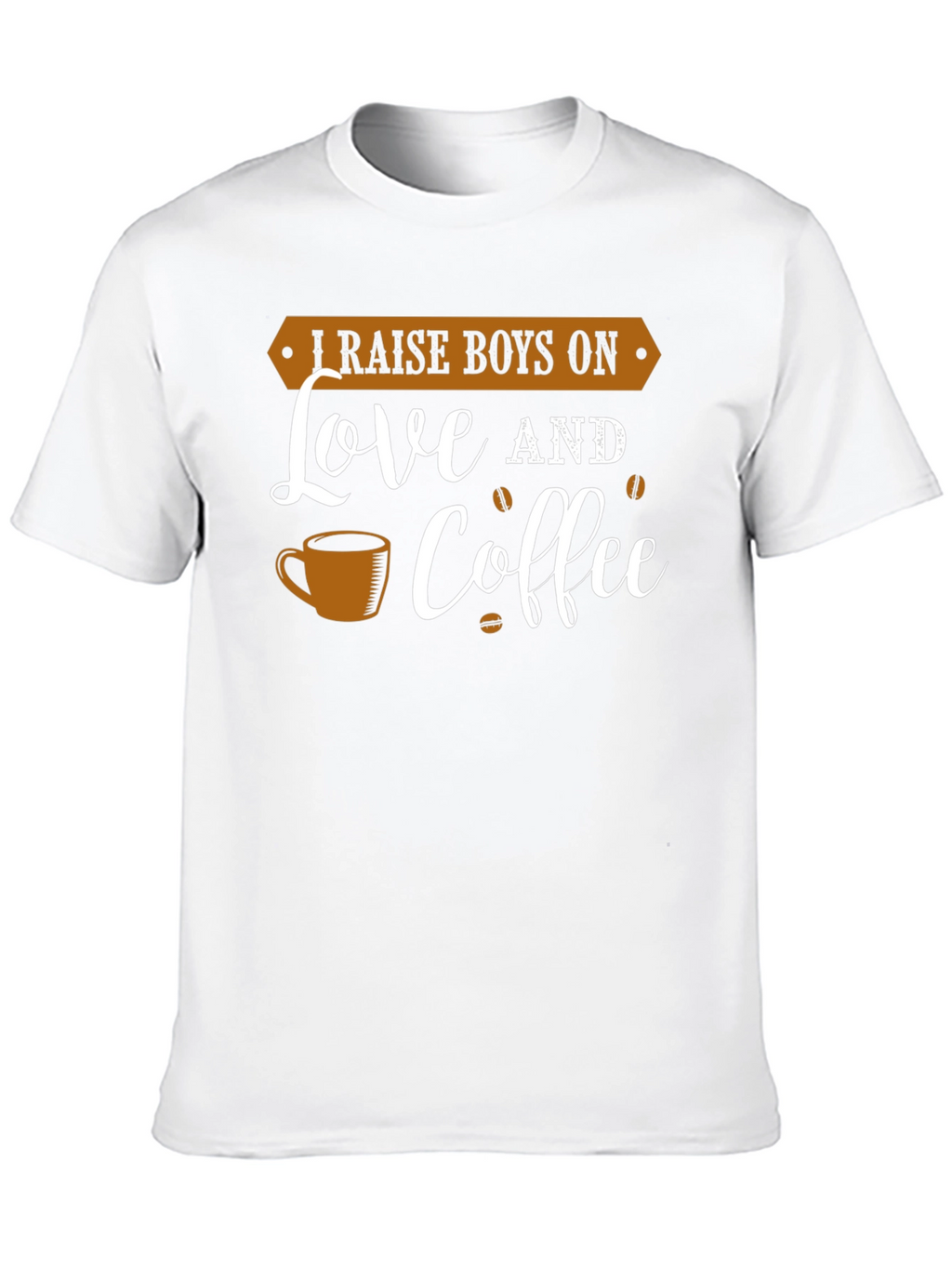 I Raise Boys On Love and Coffee Graphic Tee