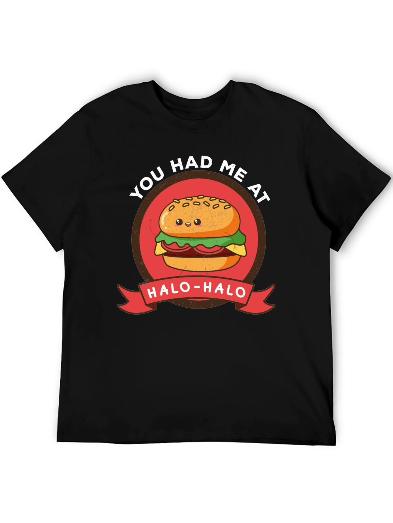 Cute Burger T-Shirt - You Had Me at Halo-Halo