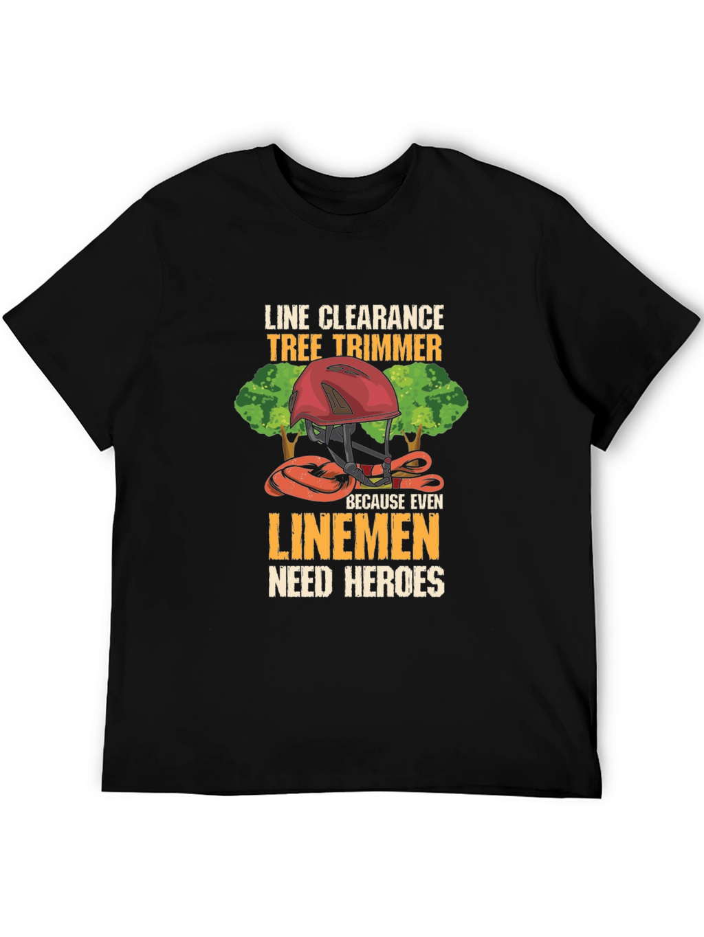 Line Clearance Tree Trimmer T-Shirt - Linemen Heroes Tee