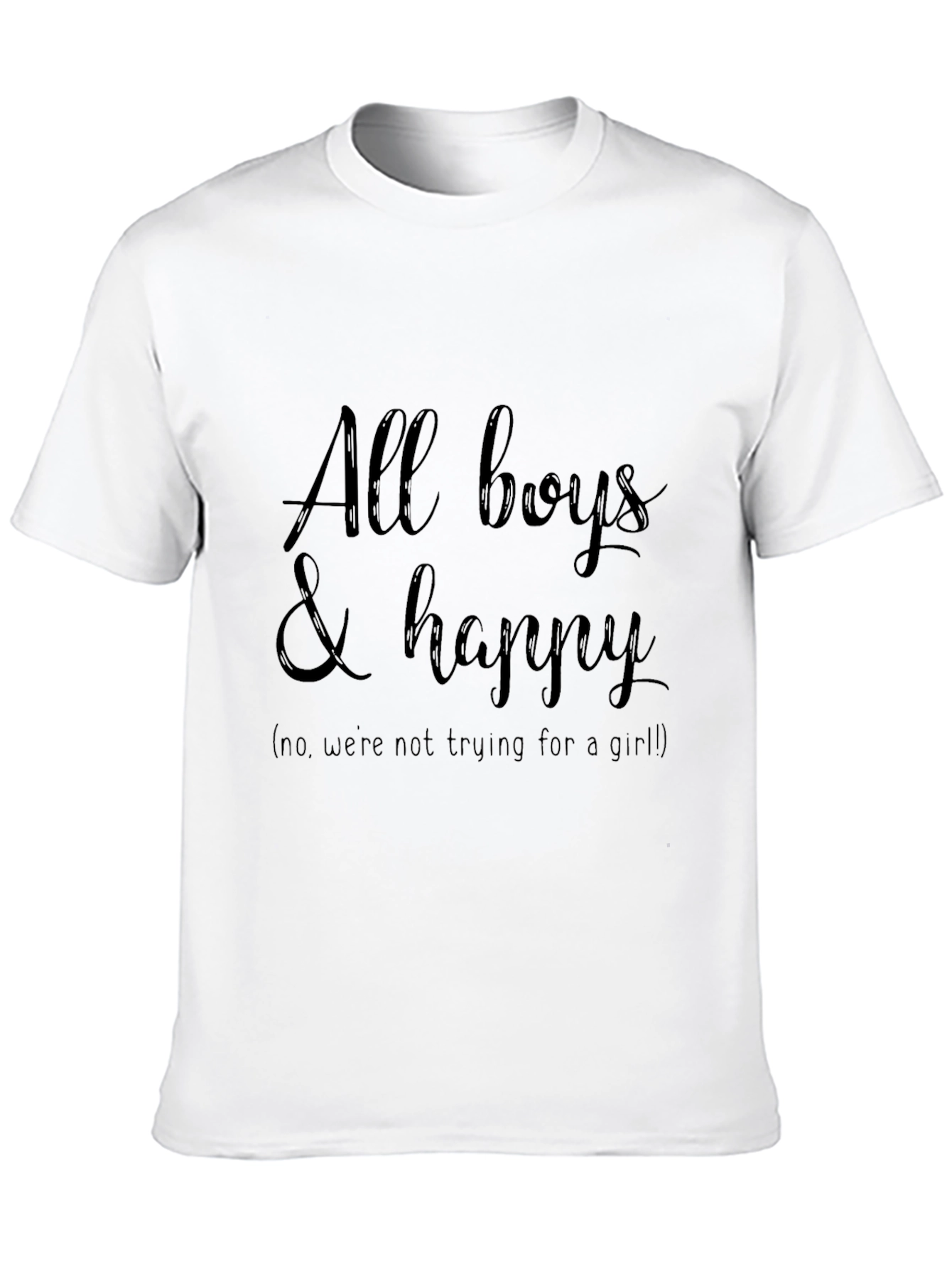 All Boys & Happy T-Shirt - Funny Family Tee