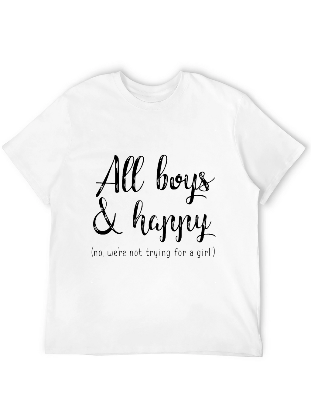 All Boys & Happy T-Shirt - Funny Family Tee