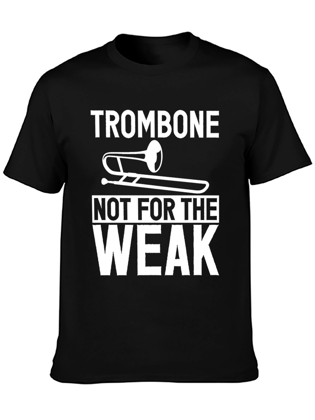 Trombone Not For The Weak Graphic Tee