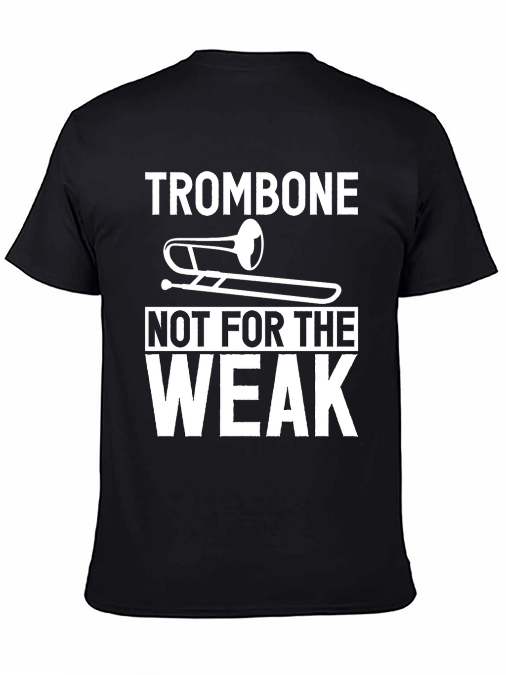 Trombone Not For The Weak Graphic Tee