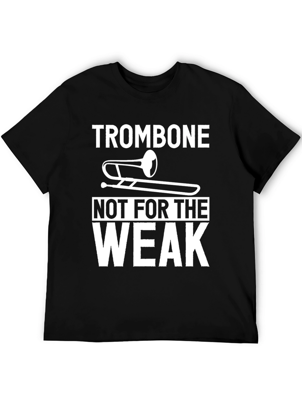 Trombone Not For The Weak Graphic Tee