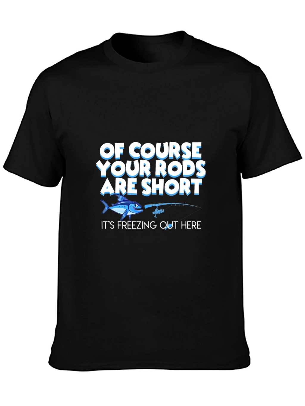 Funny Fishing T-Shirt - Short Rods