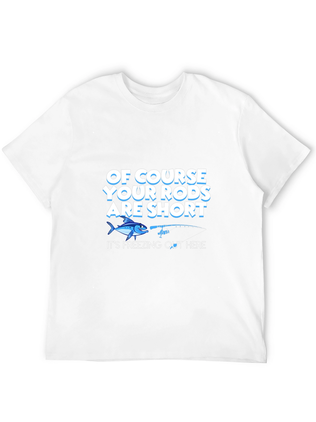 Funny Fishing T-Shirt - Short Rods