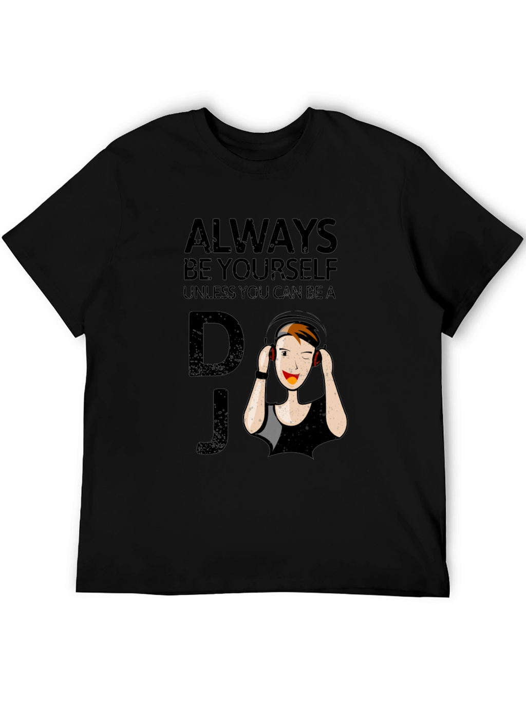 Always Be Yourself DJ Graphic T-Shirt