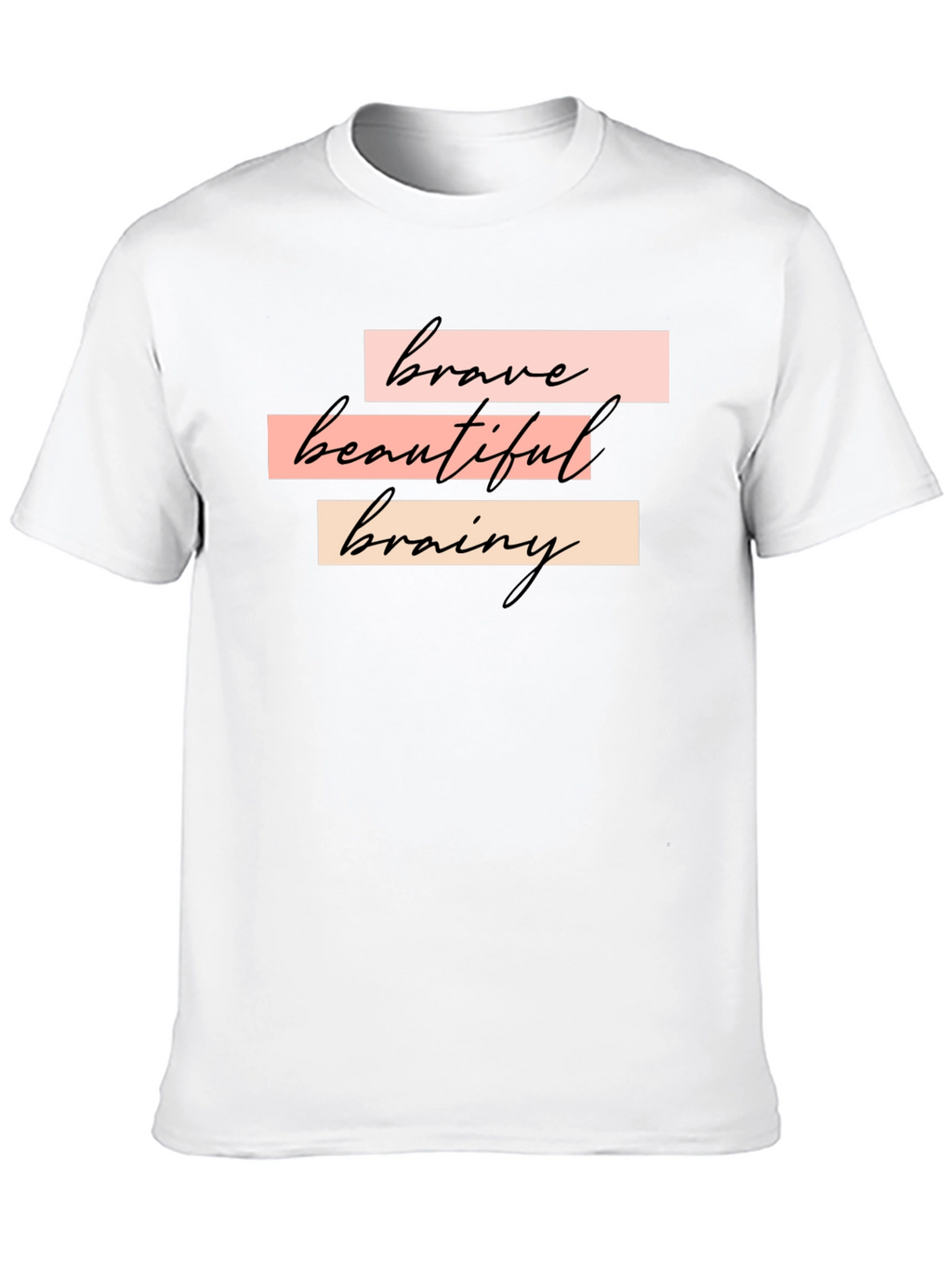 Brave Beautiful Brainy T-Shirt