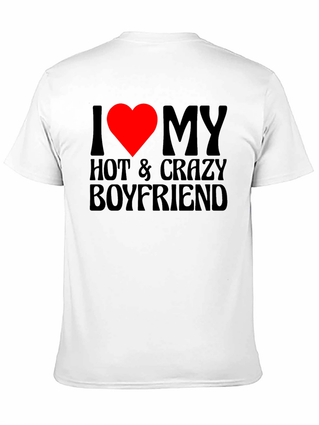 I Heart My Hot & Crazy Boyfriend T-Shirt