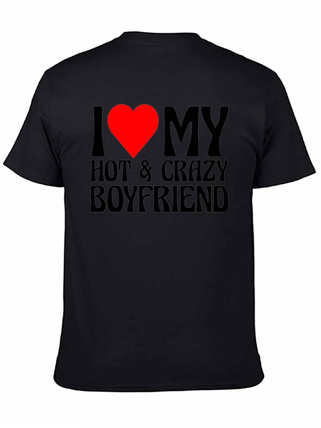 I Heart My Hot & Crazy Boyfriend T-Shirt