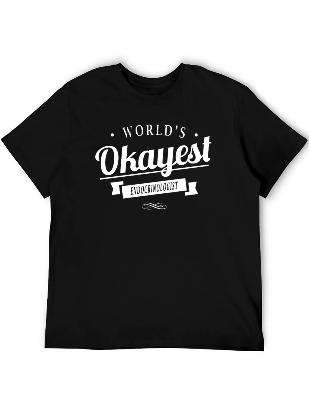 Worlds Okayest Endocrinologist Black Graphic T-Shirt