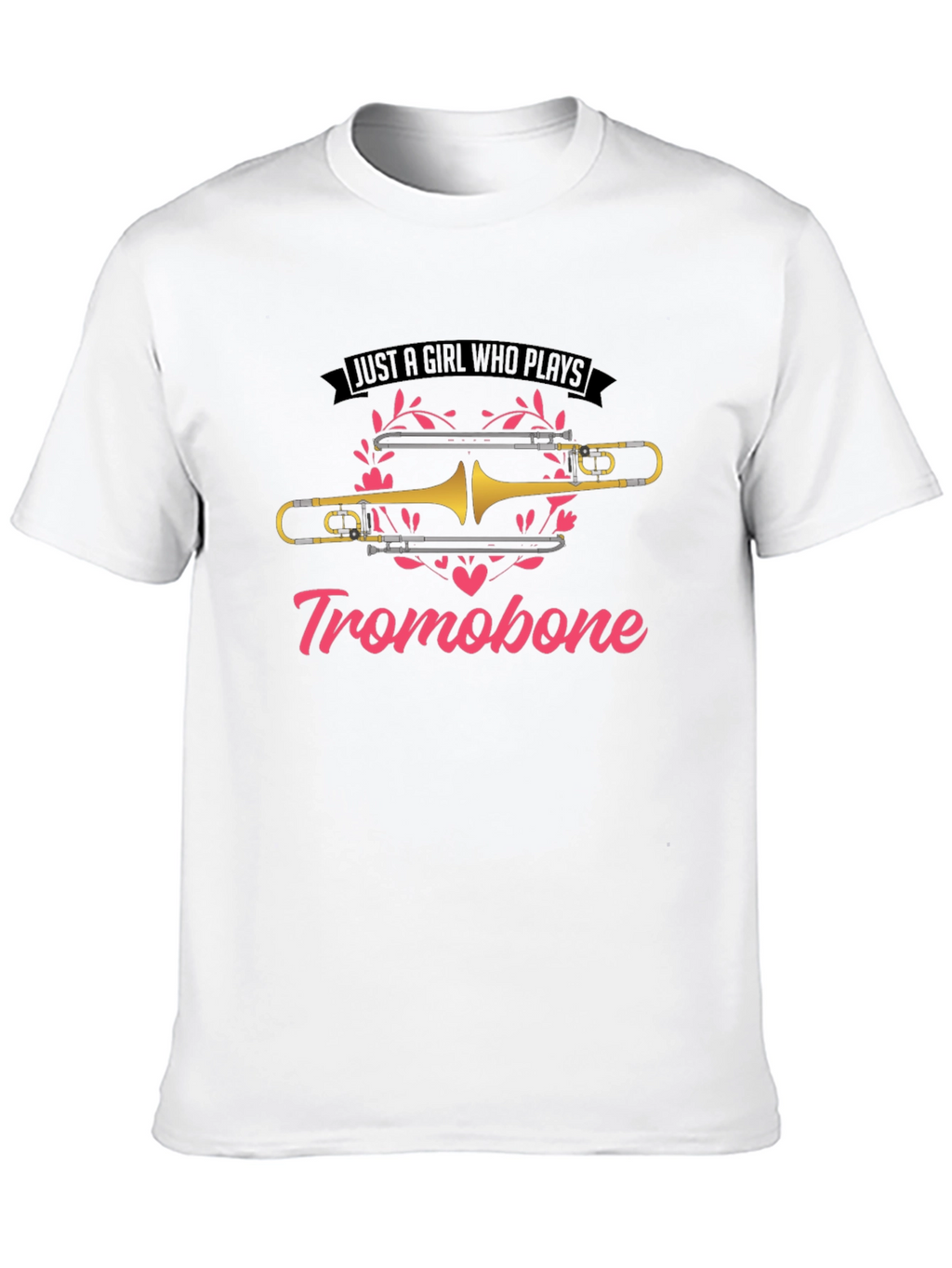 Just A Girl Who Plays Trombone T-Shirt