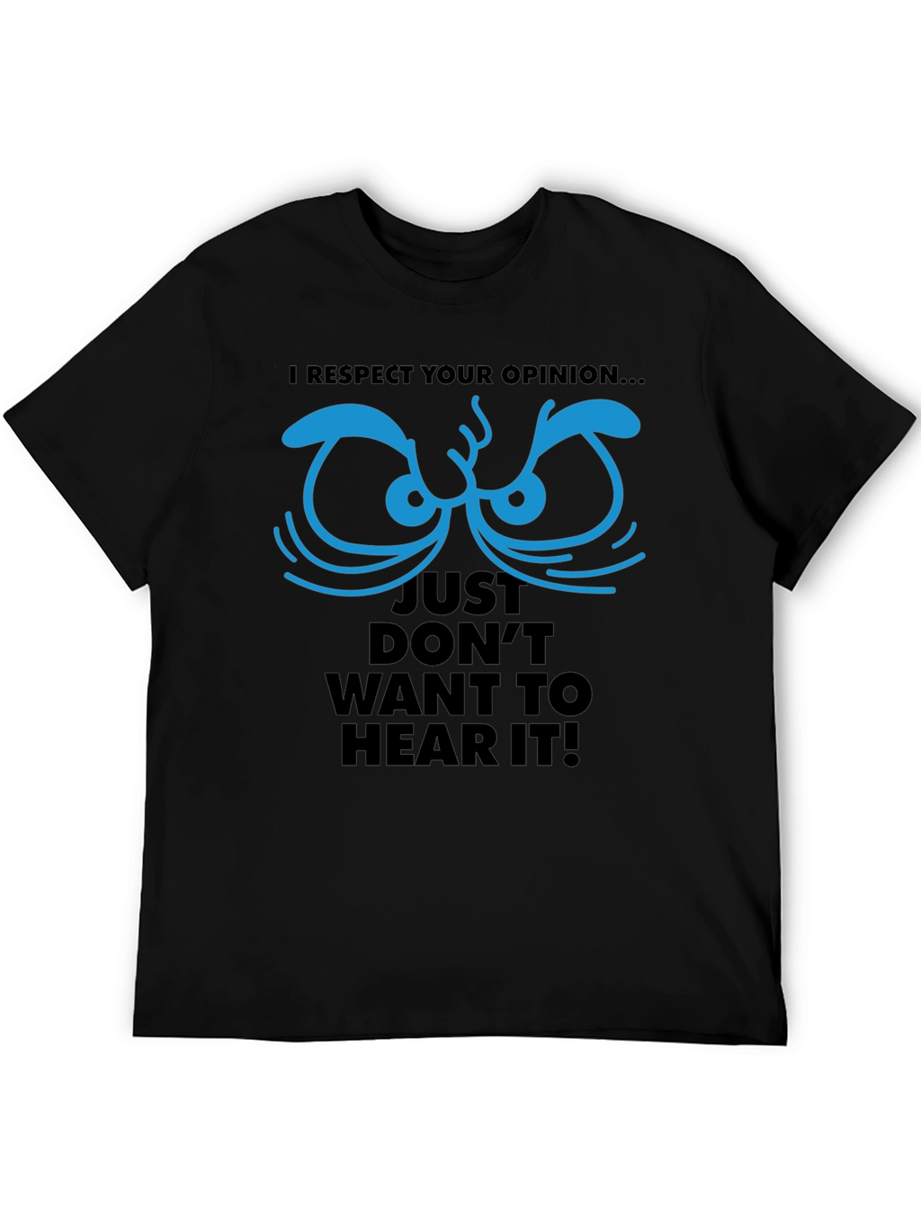 Respect Your Opinion Graphic Tee - Funny Novelty T-Shirt