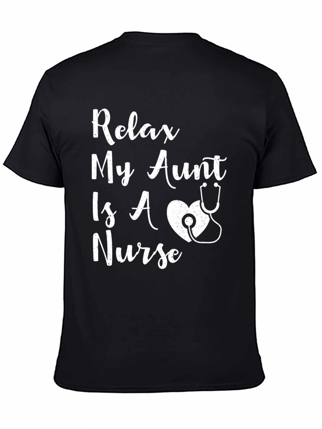 Relax My Aunt Is A Nurse T-Shirt