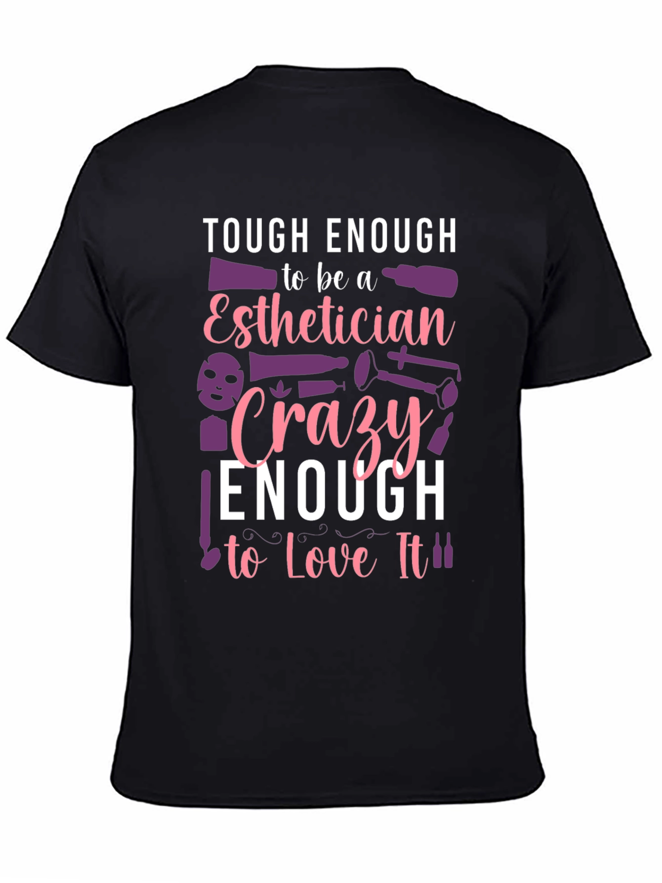 Esthetician T-Shirt: Tough & Crazy Love!