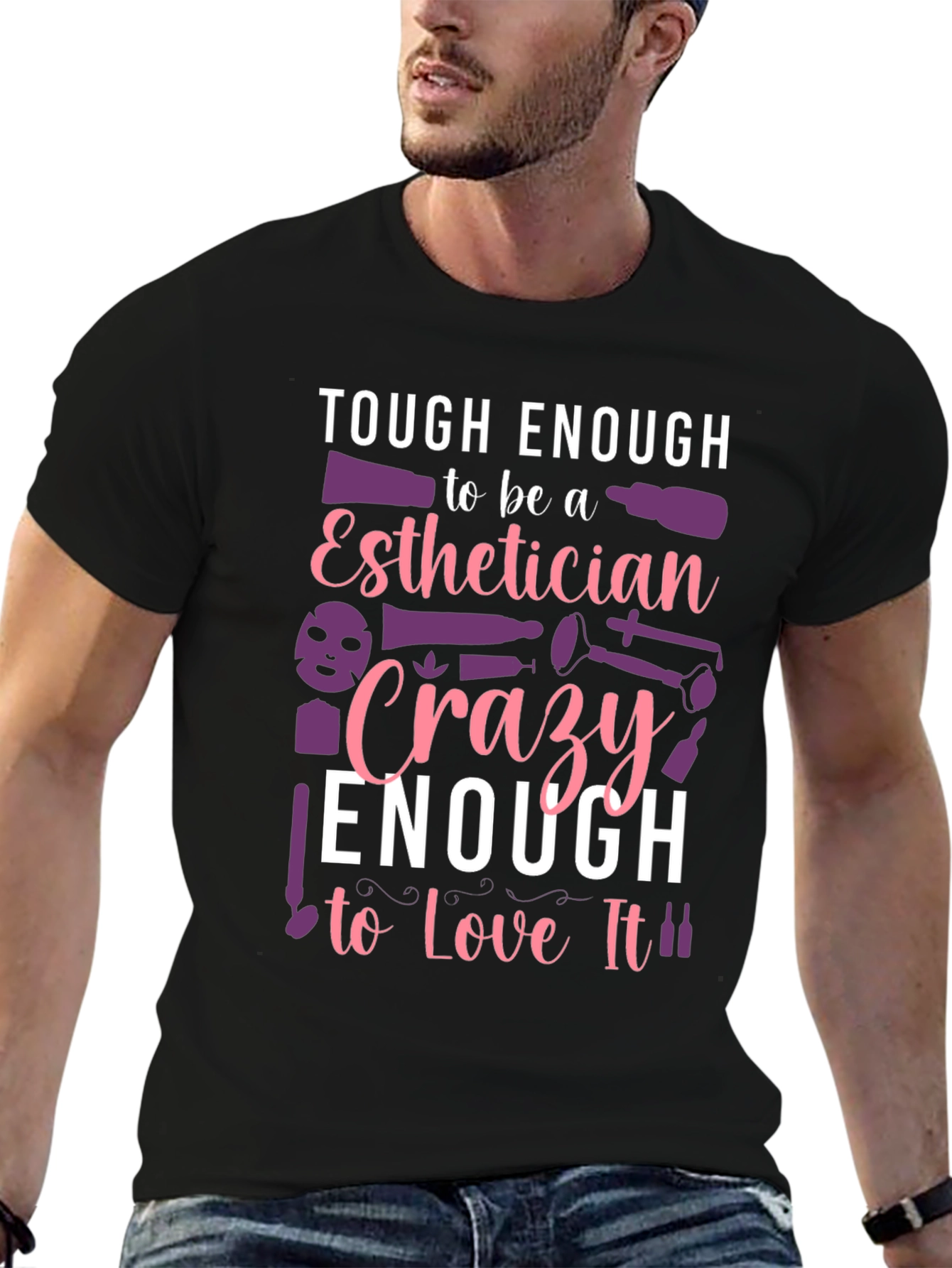 Esthetician T-Shirt: Tough & Crazy Love!