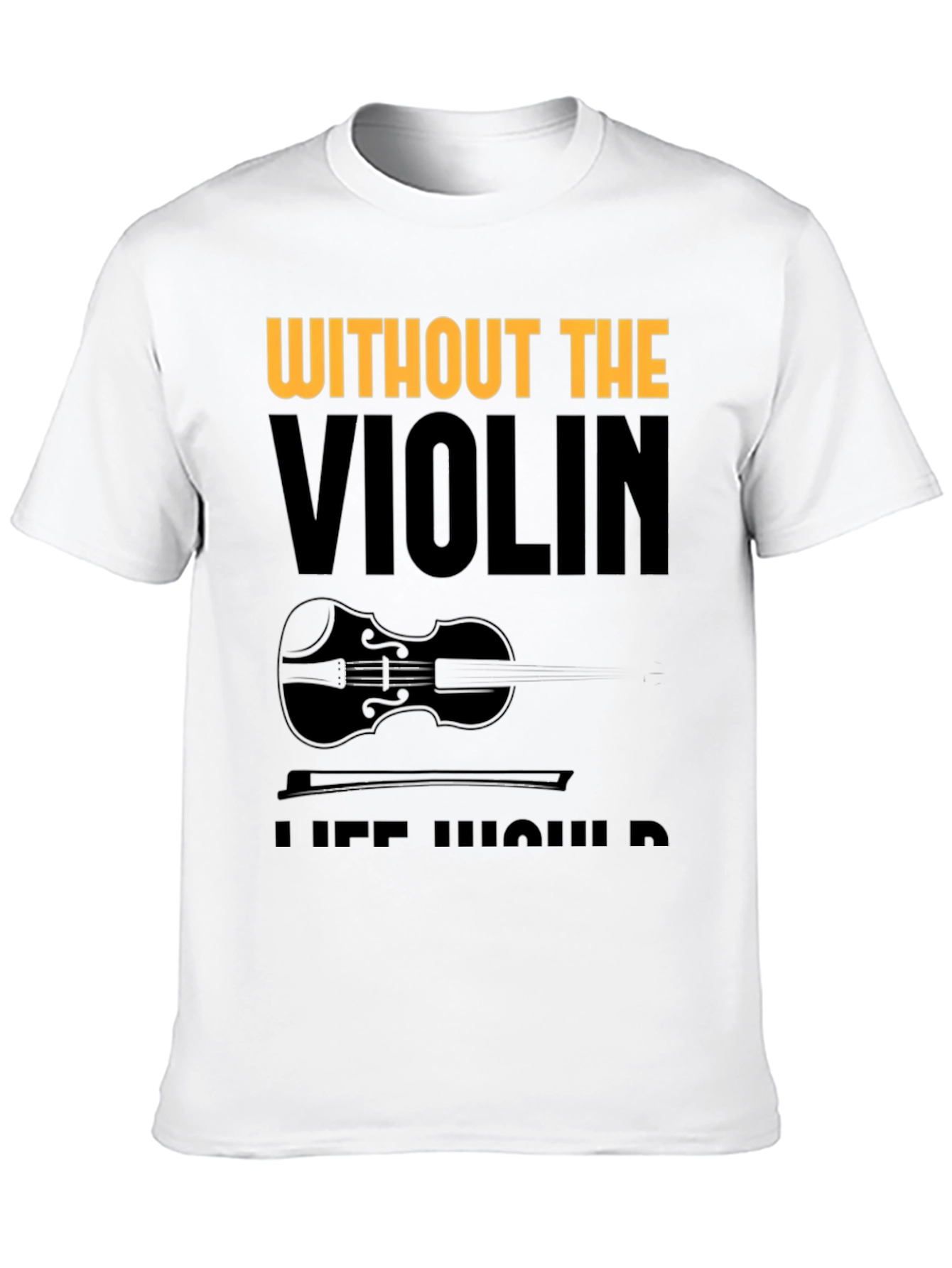 Violin Lover Tee - Without the Violin T-Shirt