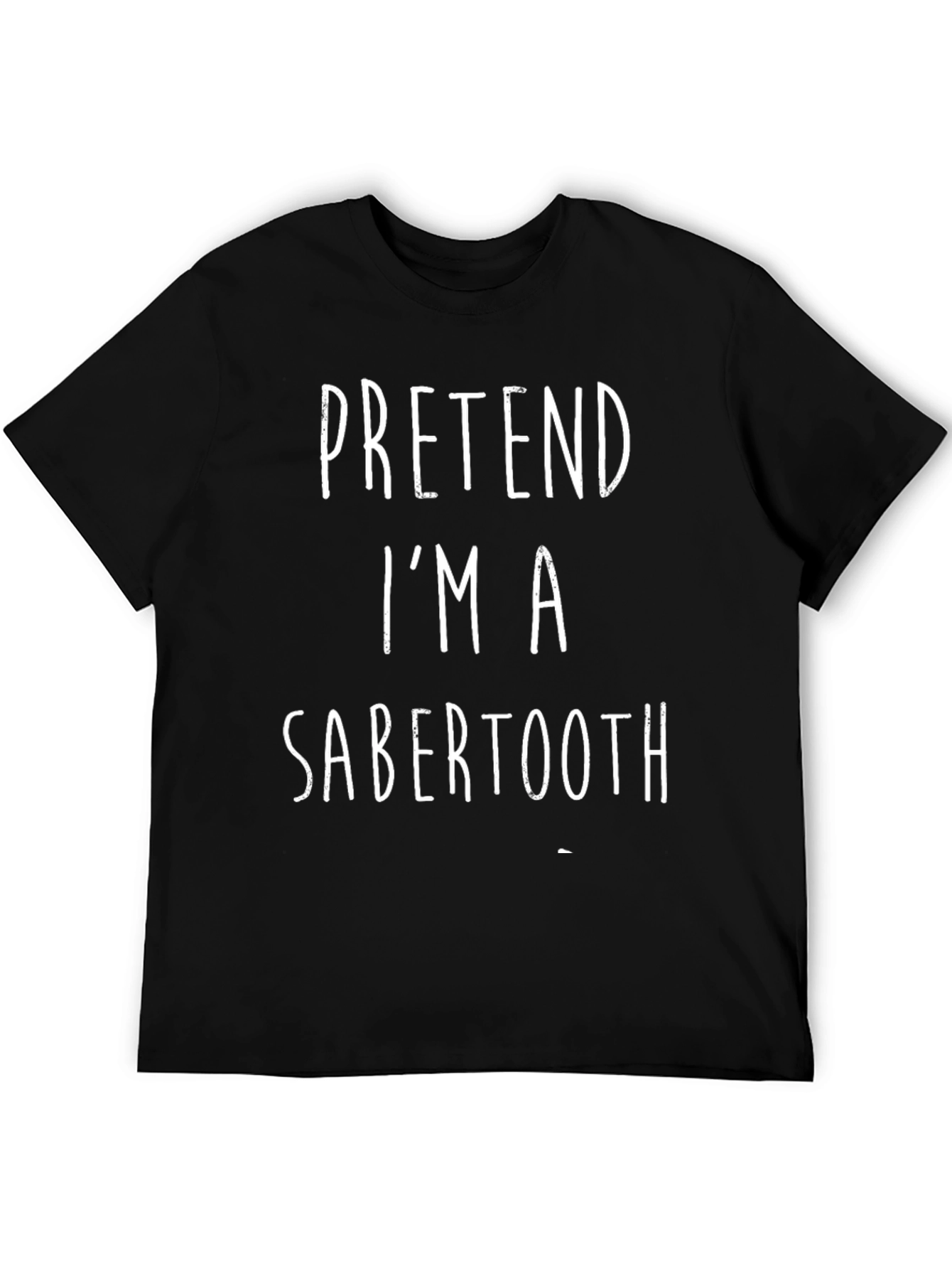 Pretend Im A Sabertooth Black T-Shirt