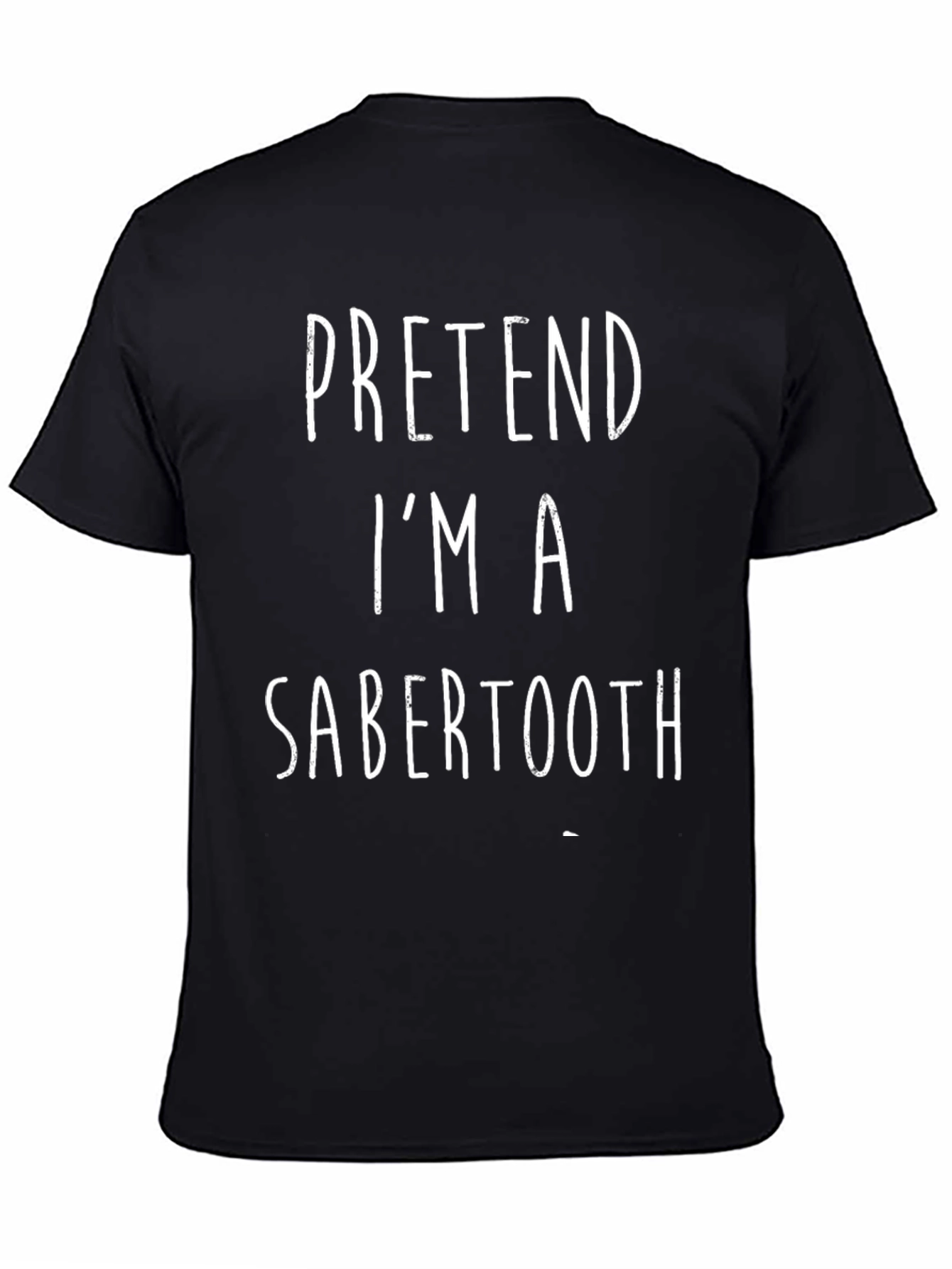 Pretend Im A Sabertooth Black T-Shirt