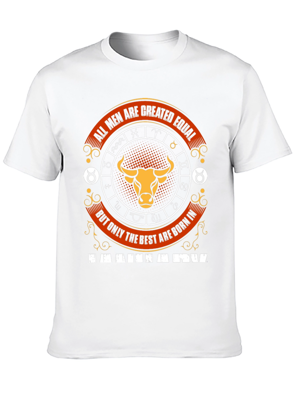 Taurus Zodiac T-Shirt - All Men Are Created Equal