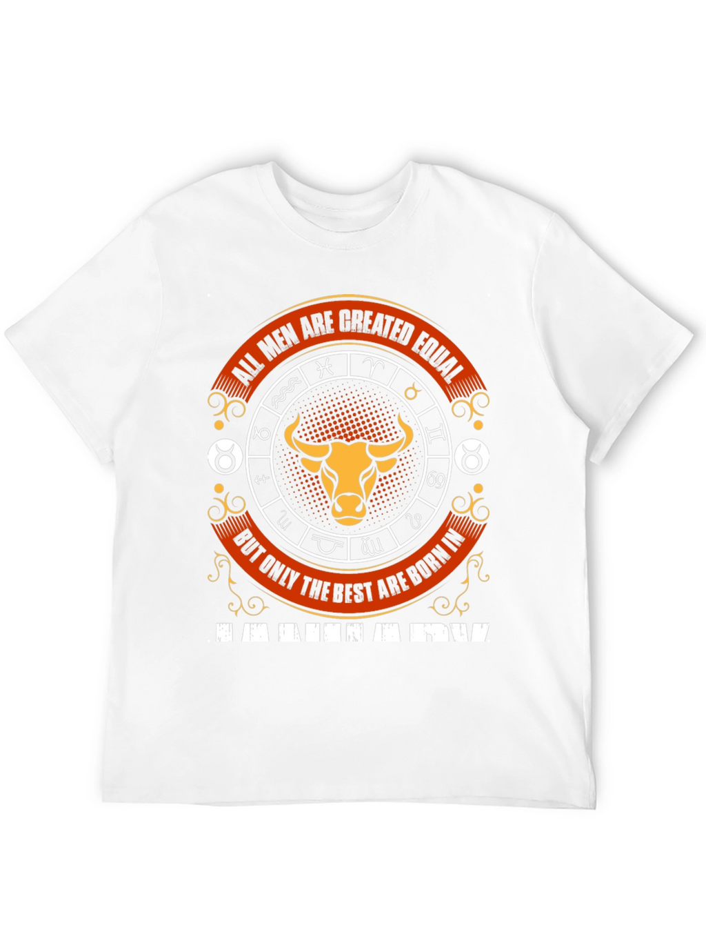 Taurus Zodiac T-Shirt - All Men Are Created Equal