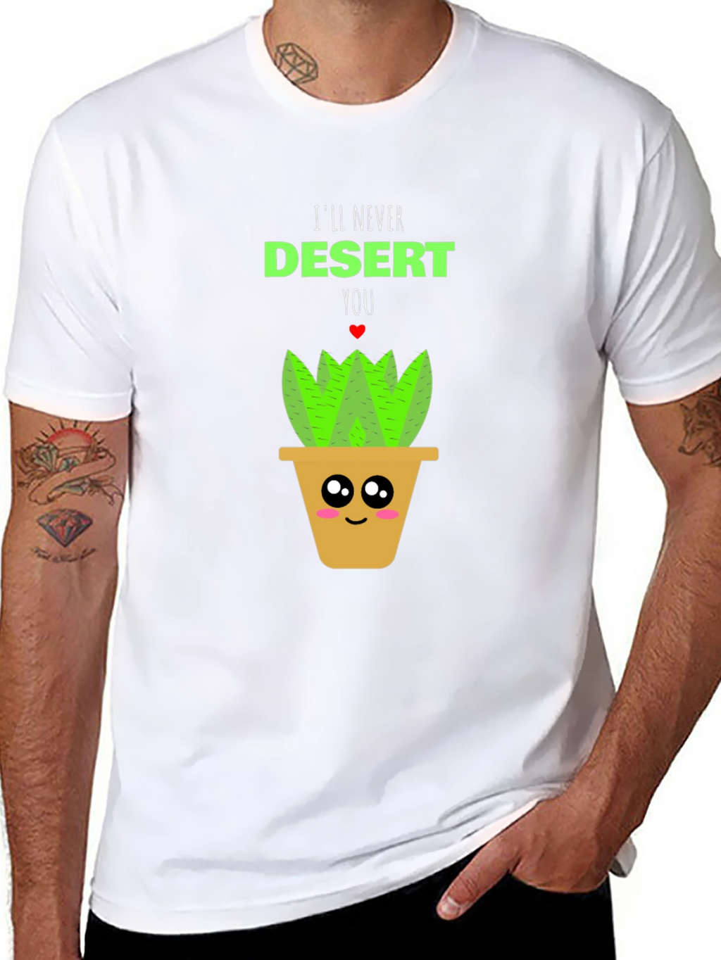 Cute Plant Pun T-Shirt - Ill Never Desert You!
