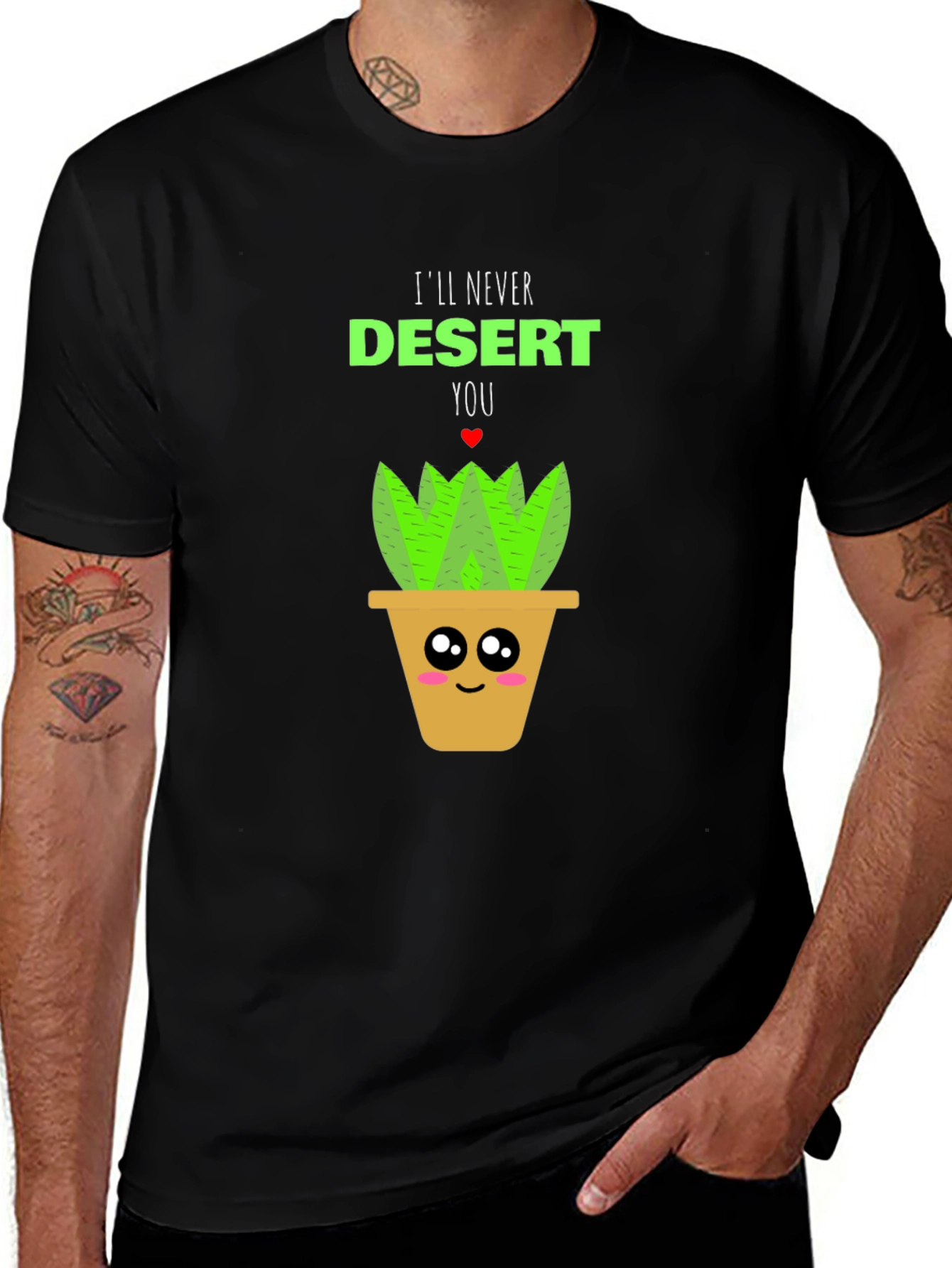 Cute Plant Pun T-Shirt - Ill Never Desert You!