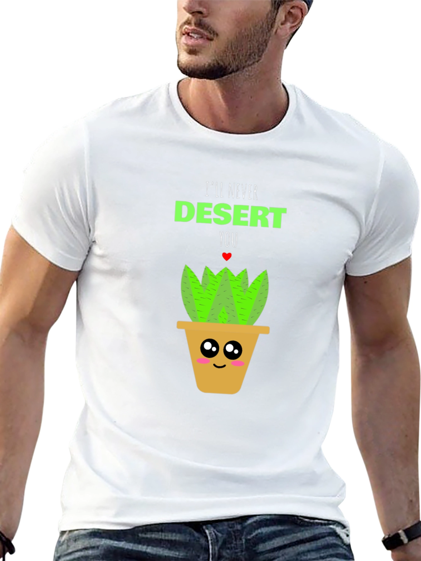 Cute Plant Pun T-Shirt - Ill Never Desert You!
